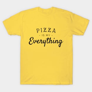 Pizza is my everything T-Shirt